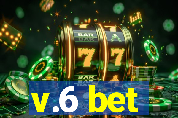 v.6 bet